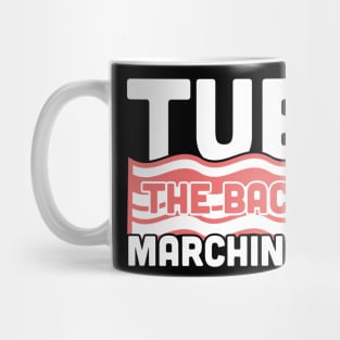 Tuba, The Bacon Of Marching Band Mug